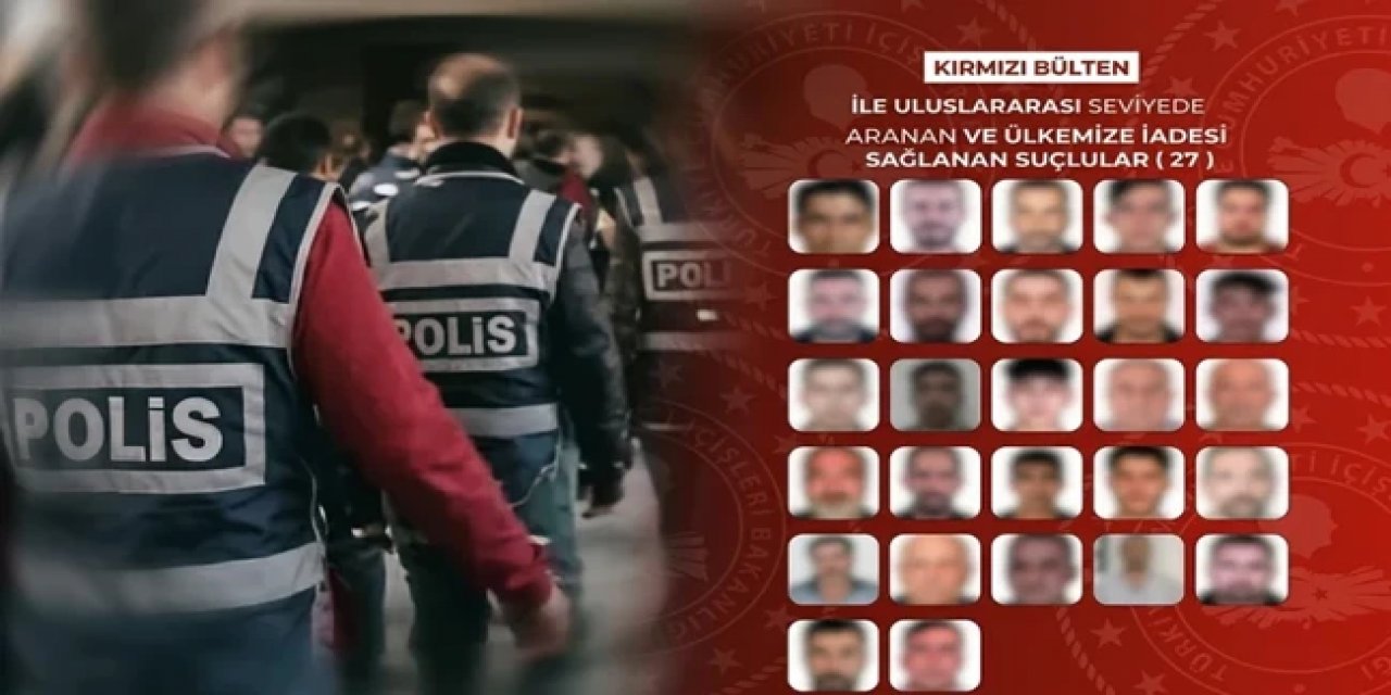 27'si Kırmızı Bültenle Aranan 65 Kişi Türkiye'ye Getirildi!