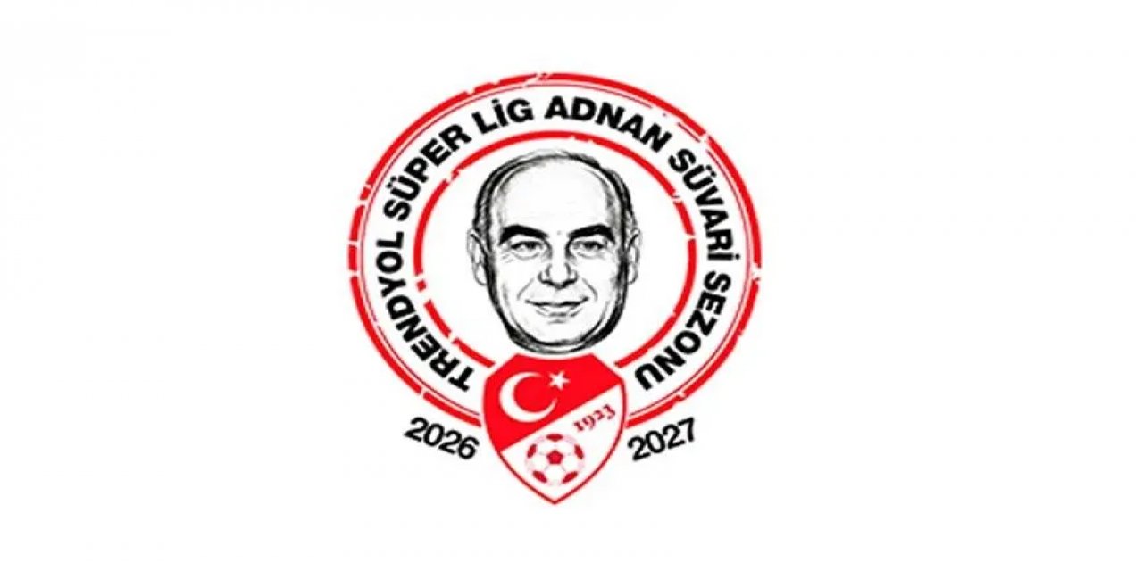 Trendyol Süper Lig'de 2026-27 Sezonuna Adnan Süvari İsmi Verildi