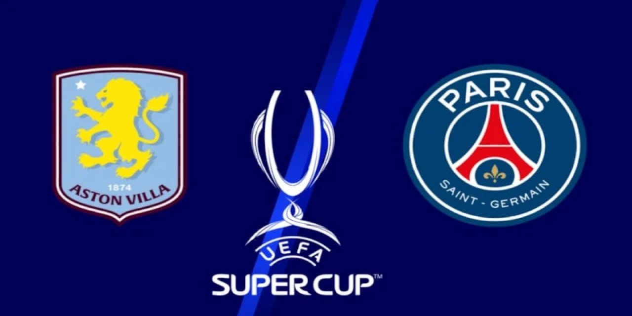 PSG İle Aston Villa, UEFA Süper Kupa İçin Sahaya Çıkıyor!