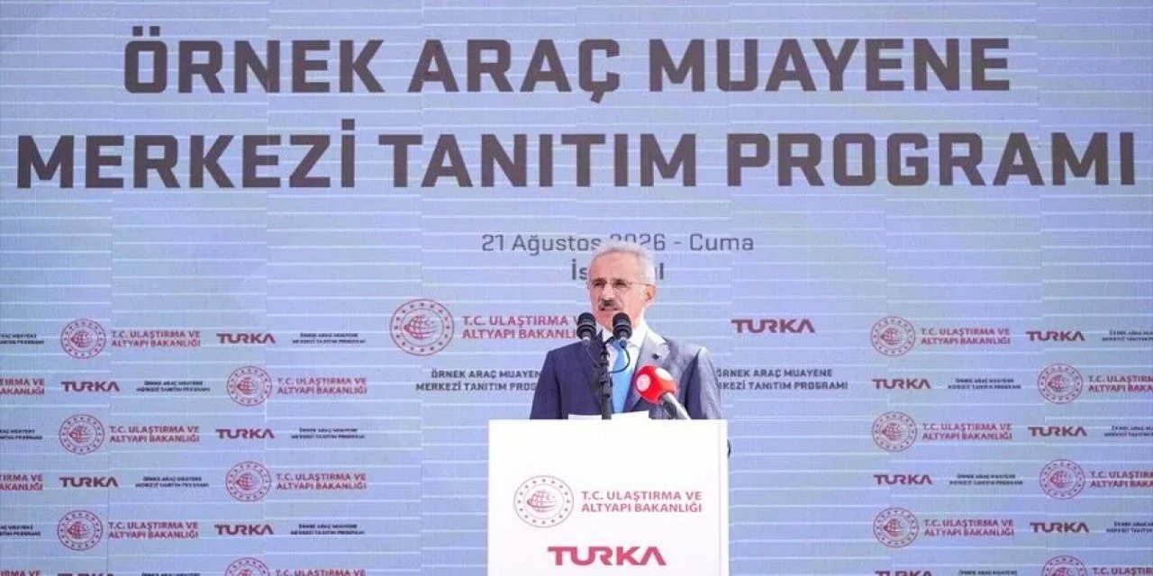 Bakan Uraloğlu: 352 Araç Muayene Merkezimizle Vatandaşımıza Hizmet Sunacağız