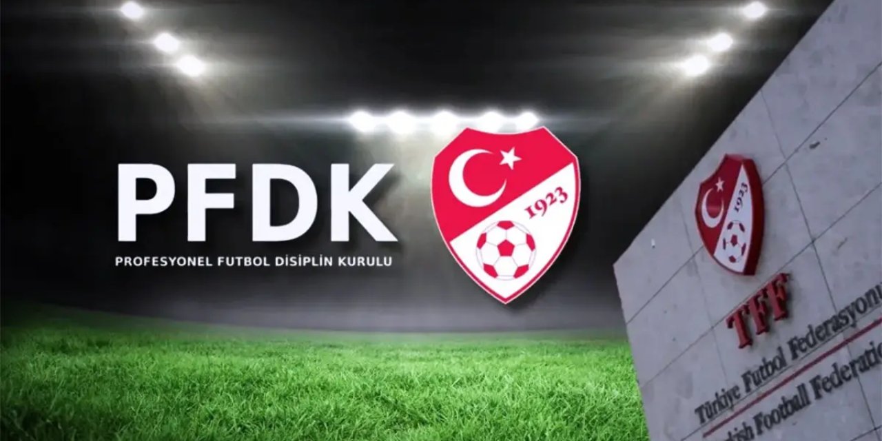 Süper Lig'den 10 Kulüp PFDK'ye Sevk Edildi