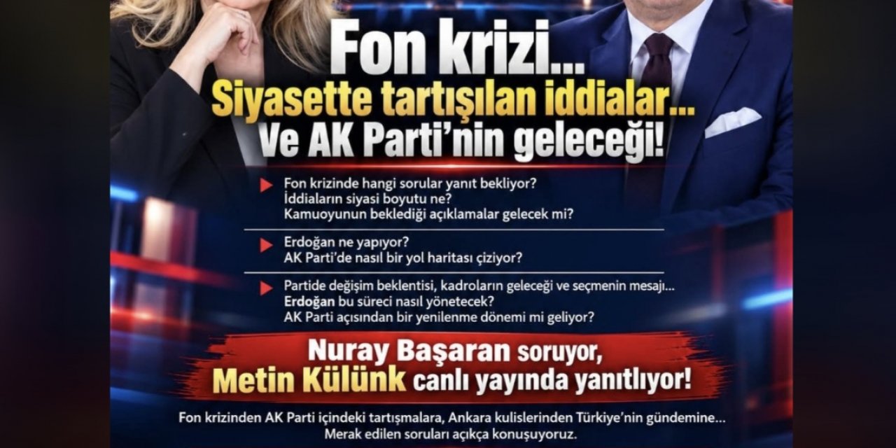 Siyasette "Fon Krizi" ve AK Parti’nin Geleceği Masaya Yatırılıyor