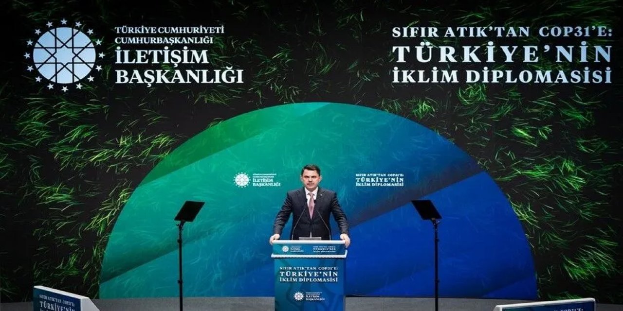 Bakan Kurum: Ülkemizin Barışçıl Diplomasisi COP31'e İlham Olacak