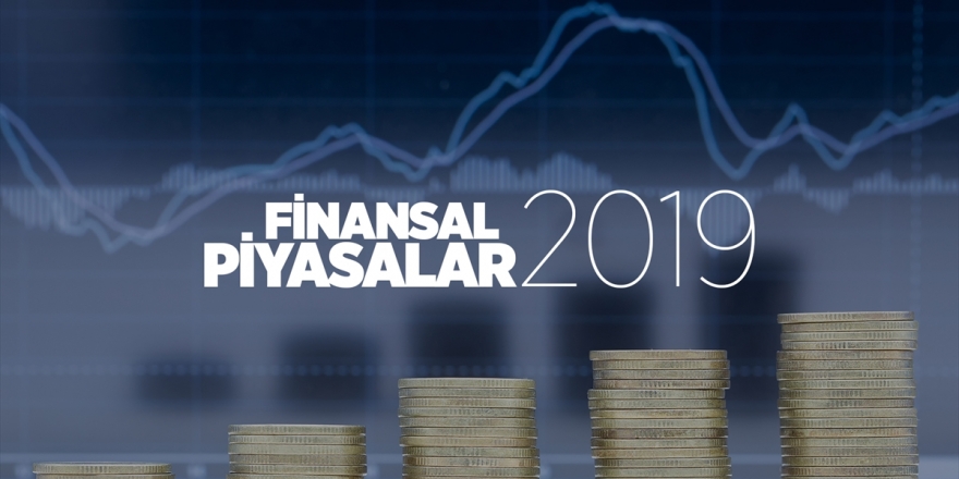 Finansal Piyasalarda 2019 Böyle Geçti