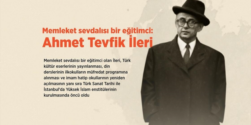 Memleket Sevdalısı Bir Eğitimci: Ahmet Tevfik İleri