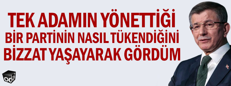 Tek adamın yönettiği bir partinin nasıl tükendiğini bizzat yaşayarak gördüm