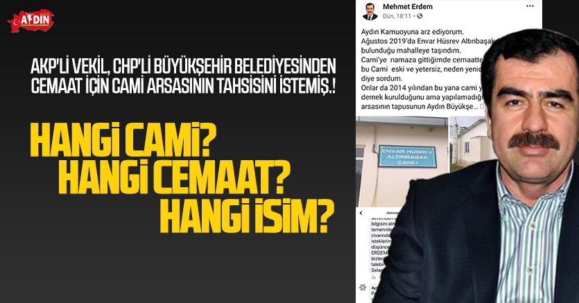 AKP'Lİ VEKİL, CHP'Lİ BÜYÜKŞEHİR BELEDİYESİ'NDEN CEMAAT İÇİN CAMİ ARSASININ TAHSİSİNİ İSTEMİŞ.!