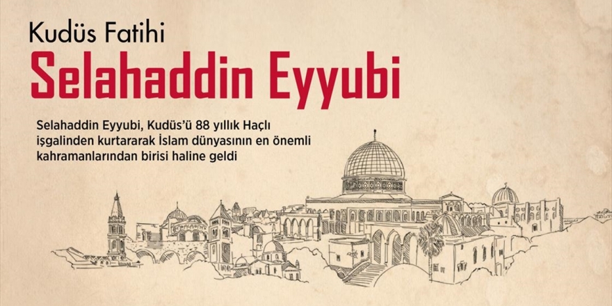 Kudüs Fatihi: Selahaddin Eyyubi'nin Vefatının 827. Yılı