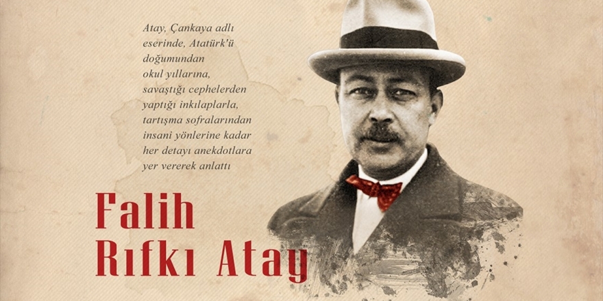 Cumhuriyet Döneminin Etkin Gazetecisi: Falih Rıfkı Atay