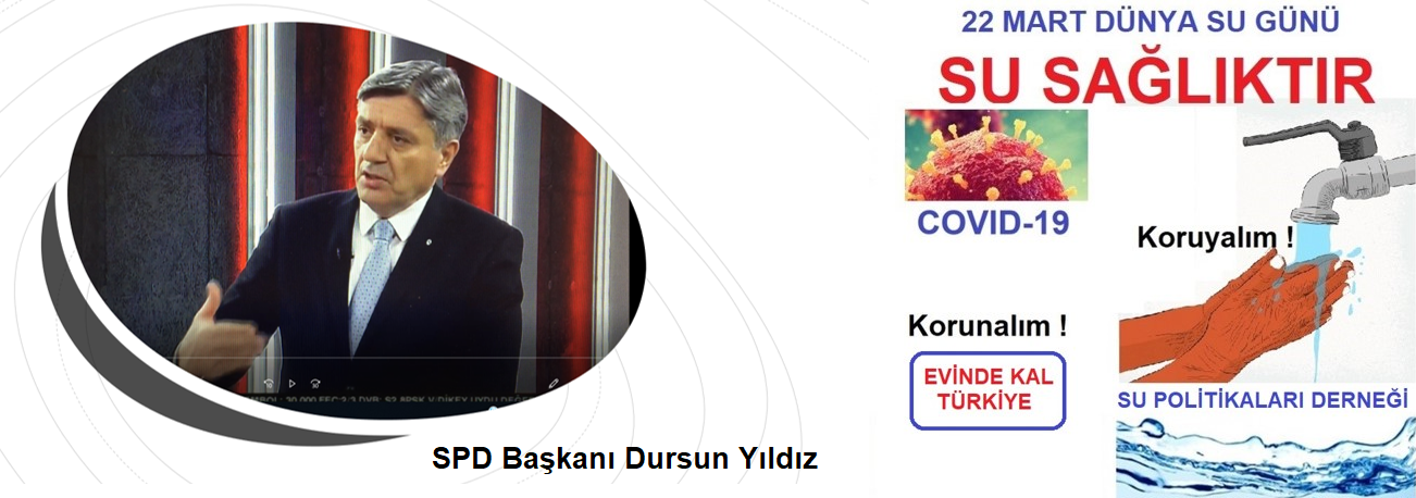 SPD Başkanı Yıldız : Korona Virüs Suyun Yaşamsal  Önemini Yeniden Hatırlattı. 22 Mart Dünya Su Günü kutlu olsun