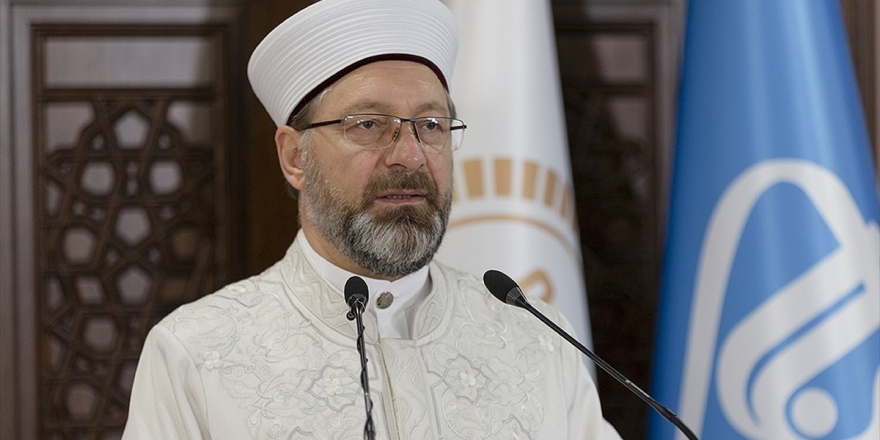 Diyanet İşleri Başkanı Erbaş: İnsanlığın Bir An Önce Bu Musibetten Kurtulması İçin Yüce Mevla'ya Niyazda Bulunalım