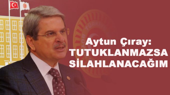 Aytun Çıray’dan sert tepki geldi.