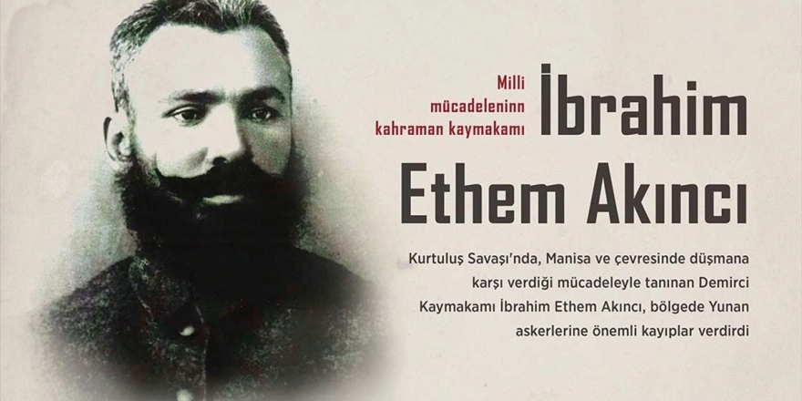 Milli Mücadele'nin Kahraman Kaymakamı: İbrahim Ethem Akıncı