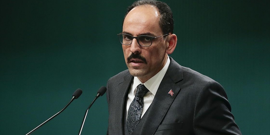 Cumhurbaşkanlığı Sözcüsü Kalın: İlhak Açıklaması İsrail’in İşgal Politikasının Yeni Adımıdır