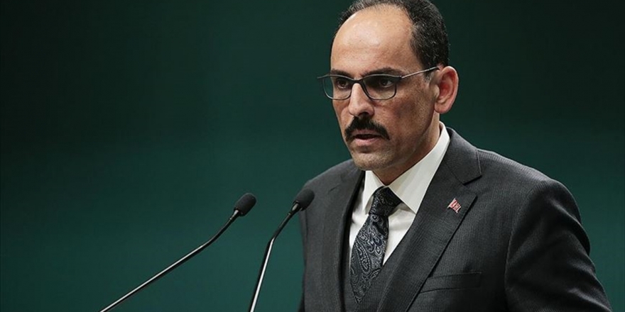 Cumhurbaşkanlığı Sözcüsü Kalın: Fransa Ve Hafter'i Destekleyenler Libya'daki Çatışmanın Yanlış Tarafında