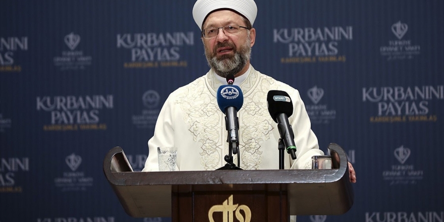 Diyanet İşleri Başkanı Erbaş: Milletimizin Kurban Emanetini En Güzel Şekilde İhtiyaç Sahiplerine Ulaştıracağız