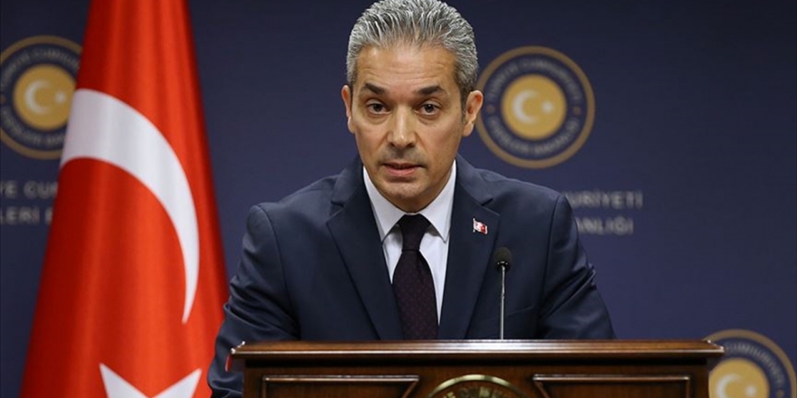 Dışişleri Bakanlığı Sözcüsü Aksoy'dan Ab Yüksek Temsilcisi Borrell'in Açıklamalarına Tepki