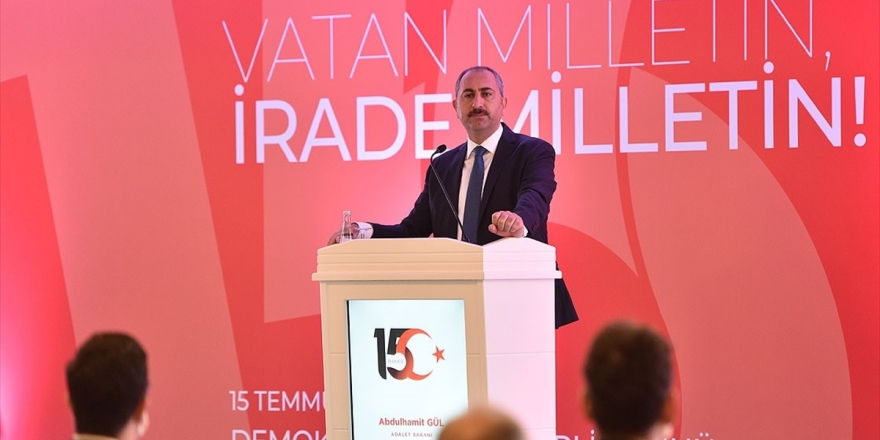 Adalet Bakanı Gül: Yargıda Korku Duvarlarının Yıkıldığı Tarih 15 Temmuz'dur