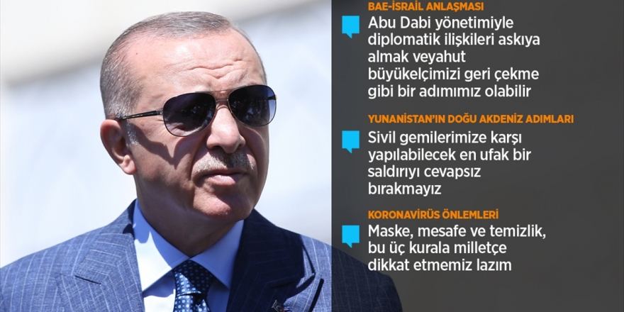 Cumhurbaşkanı Erdoğan: (BAE-İsrail Anlaşması) Abu Dabi İle Diplomatik İlişkileri Askıya Alabiliriz