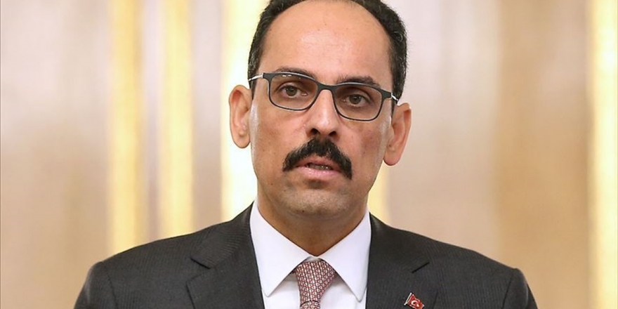 Cumhurbaşkanlığı Sözcüsü Kalın: Libya’nın Hiçbir Yerinde Askeri Çözümü Tercih Etmiyoruz