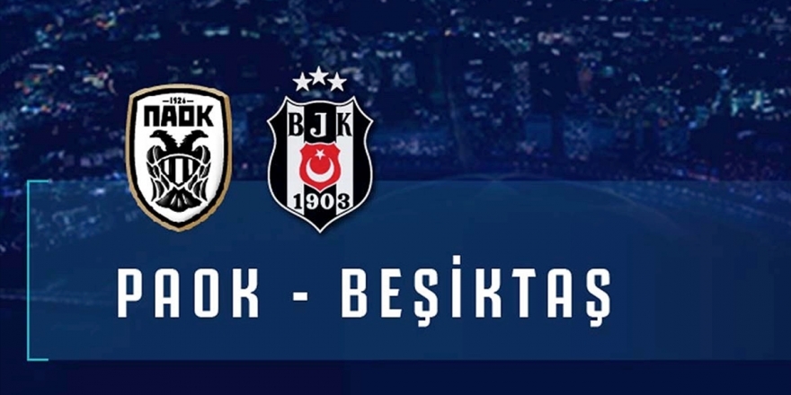 Beşiktaş Yarın PAOK'a Konuk Olacak