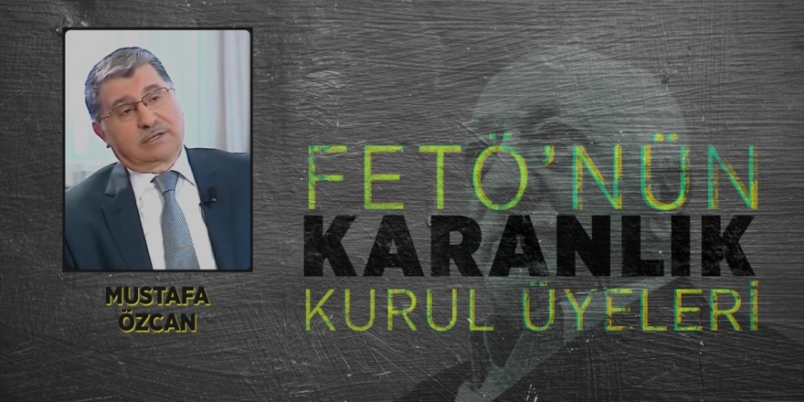 Gülen'in Örgüt Üzerindeki Gölgesi Mustafa Özcan