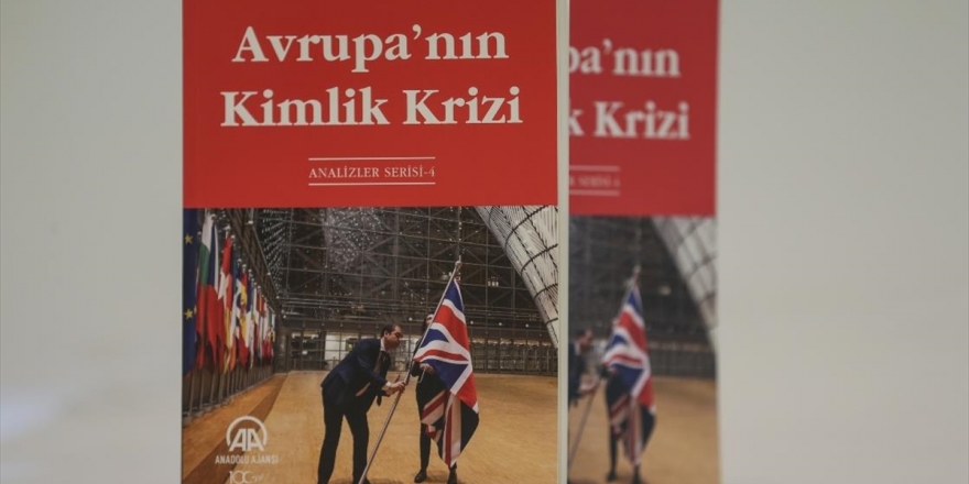 AA'nın Yeni Analiz Kitabı 'Avrupa'nın Kimlik Krizi' Raflarda