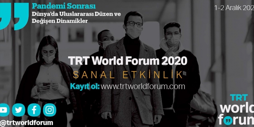 Trt World Forum 2020 Dünyaca Ünlü İsimleri Bir Araya Getirecek