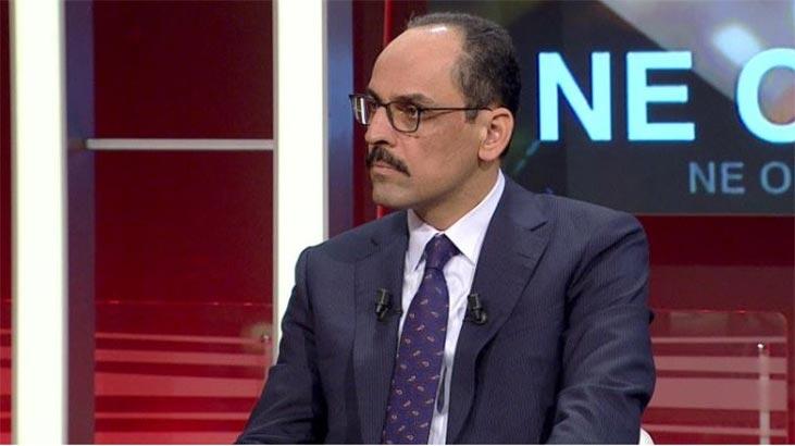 Cumhurbaşkanlığı Sözcüsü Kalın'dan CNN TÜRK'te flaş açıklamalar