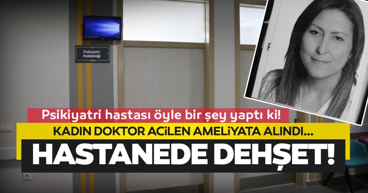 Psikiyatri hastası, hastanede dehşet saçtı!
