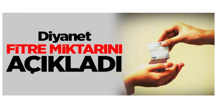 Diyanet fitre miktarını açıkladı