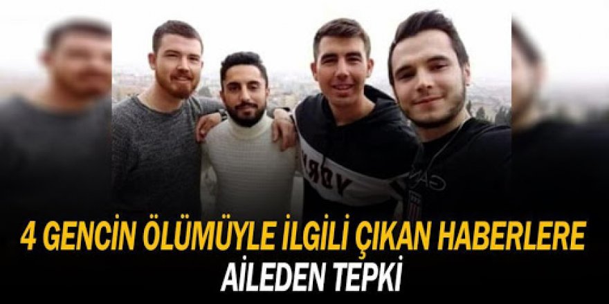 Manisa'da 4 gencin ölümüne ilişkin çıkan haberlere aileden tepki