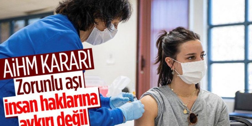 AİHM'den önemli karar: Zorunlu aşı insan haklarına aykırı değil