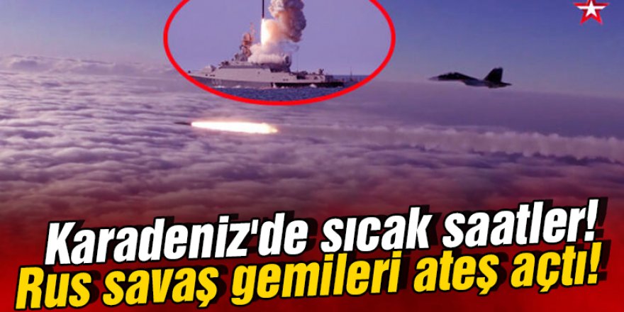 Rus savaş gemileri ateş açtı!