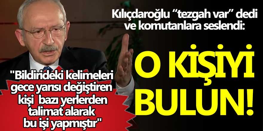 Kılıçdaroğlu tezgah var dedi amirallere seslendi. O kişiyi bulun