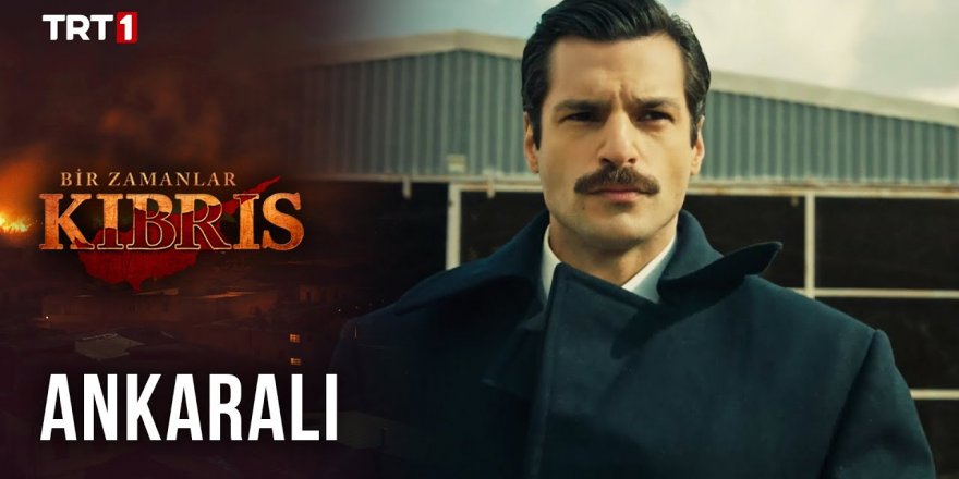 Bir Zamanlar Kıbrıs'taki 'Ankaralı' gerçekte kim?