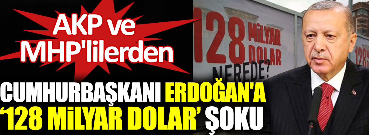 Cumhurbaşkanı Erdoğan'a 128 milyar dolar şoku
