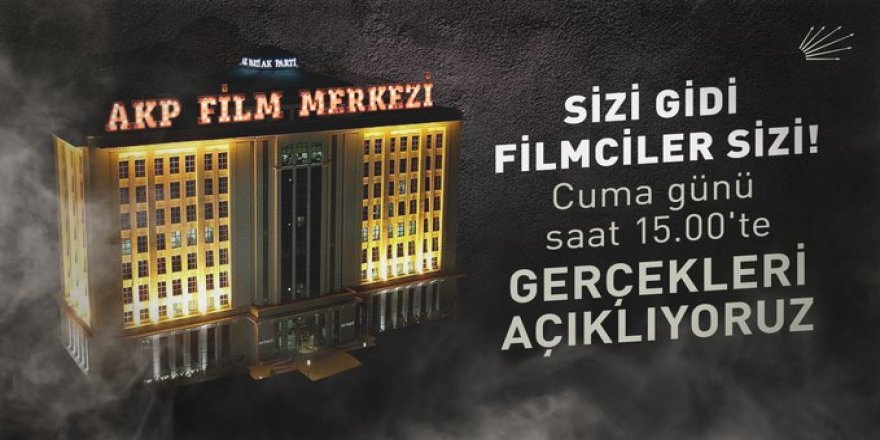 AKP'nin filmine CHP'nin yanıtı belli oldu