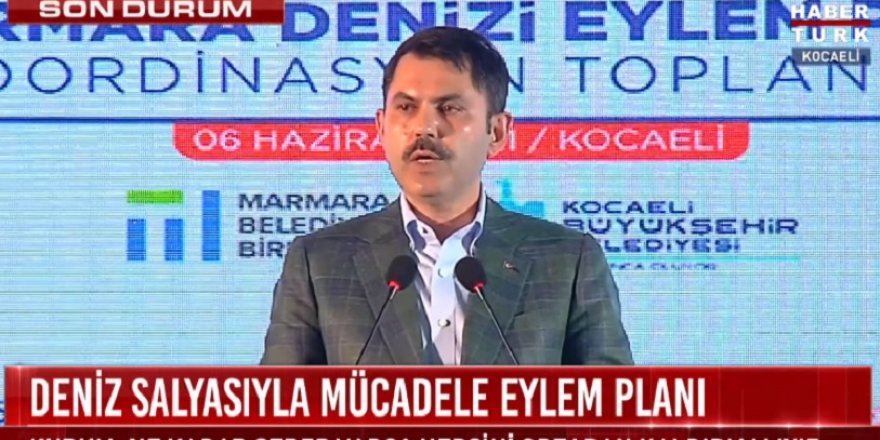 Çevre Bakanı Kurum, deniz salyasıyla ilgili acil eylem planını açıkladı