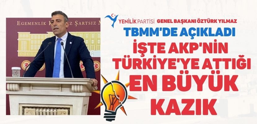 Öztürk Yılmaz TBMM’de açıkladı! İşte AKP’nin Türkiye’ye attığı en büyük kazık