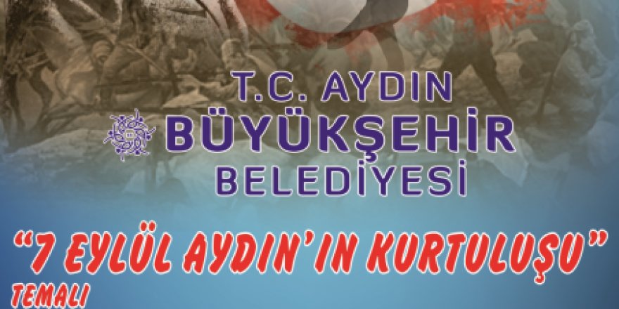 Aydın Büyükşehir'den '7 Eylül Aydın'ın Kurtuluşu' Temalı Resim ve Şiir Yarışması
