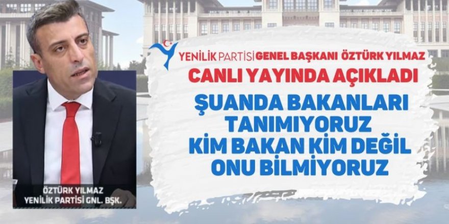 Öztürk Yılmaz canlı yayında açıkladı! Şuanda bakanları tanımıyoruz. Kim bakan kim değil onu bilmiyoruz
