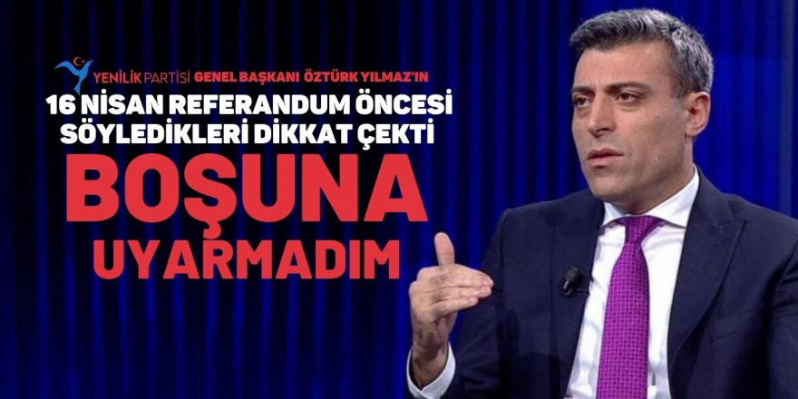 Öztürk Yılmaz’ın 16 Nisan referandum öncesi söyledikleri dikkat çekti! Boşuna uyarmadım