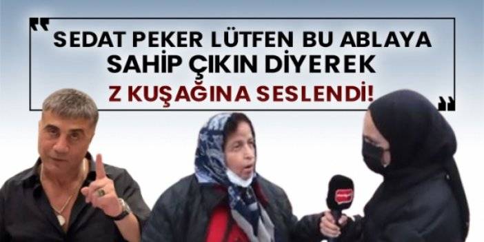 Sedat Peker'den Çağrı: Bu Ablaya Sahip Çıkın
