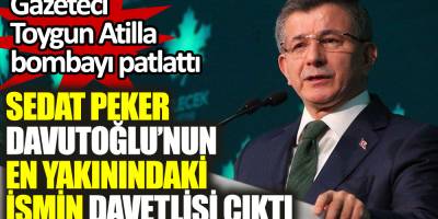 Sedat Peker Davutoğlu’nun en yakınındaki ismin davetlisi çıktı.
